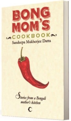 Bong Mom's Cookbook by Sandeepa Mukherjee Datta